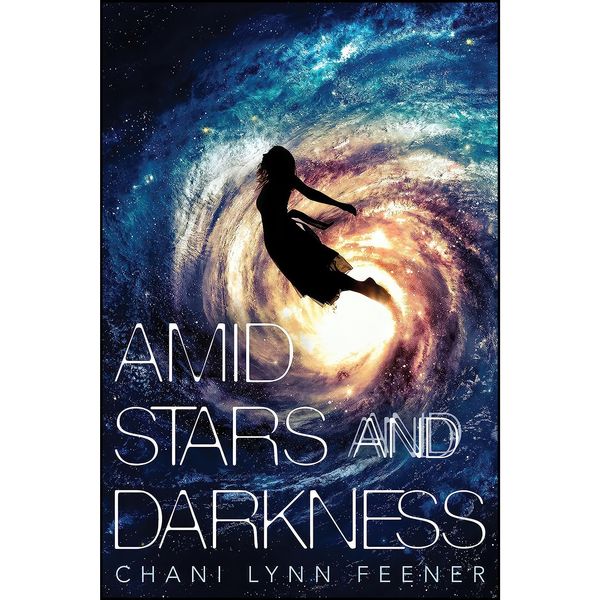 کتاب Amid Stars and Darkness  اثر Chani Lynn Feener انتشارات Square Fish