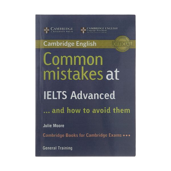 کتاب زبان Common Mistakes At IELTS Advanced And How To Avoid Them اثر Julie Moore انتشارات دانشگاه کمبریج