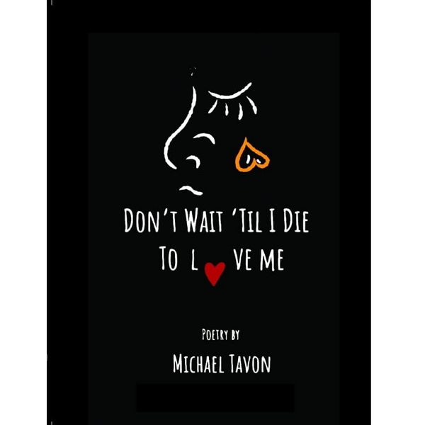 کتاب Don’t Wait Til I Die To Love Me اثر Michael Tavon انتشارات ایندیپنتی 