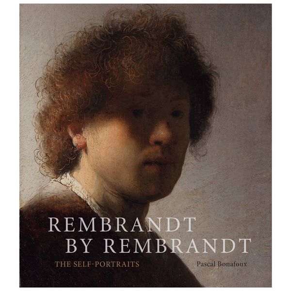 کتاب Rembrandt by Rembrandt: The Self-Portraits اثر Pascal Bonafoux انتشارات آبرامز