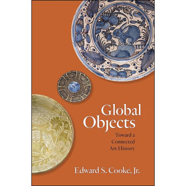 کتاب Global Objects اثر Edward S. Cooke انتشارات Princeton University Press
