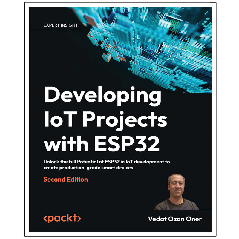 کتاب Developing IoT Projects with ESP32 Second Edition اثر Vedat Ozan Oner انتشارات رایان کاویان