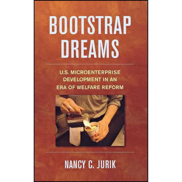 کتاب Bootstrap Dreams اثر Nancy C. Jurik انتشارات ILR Press