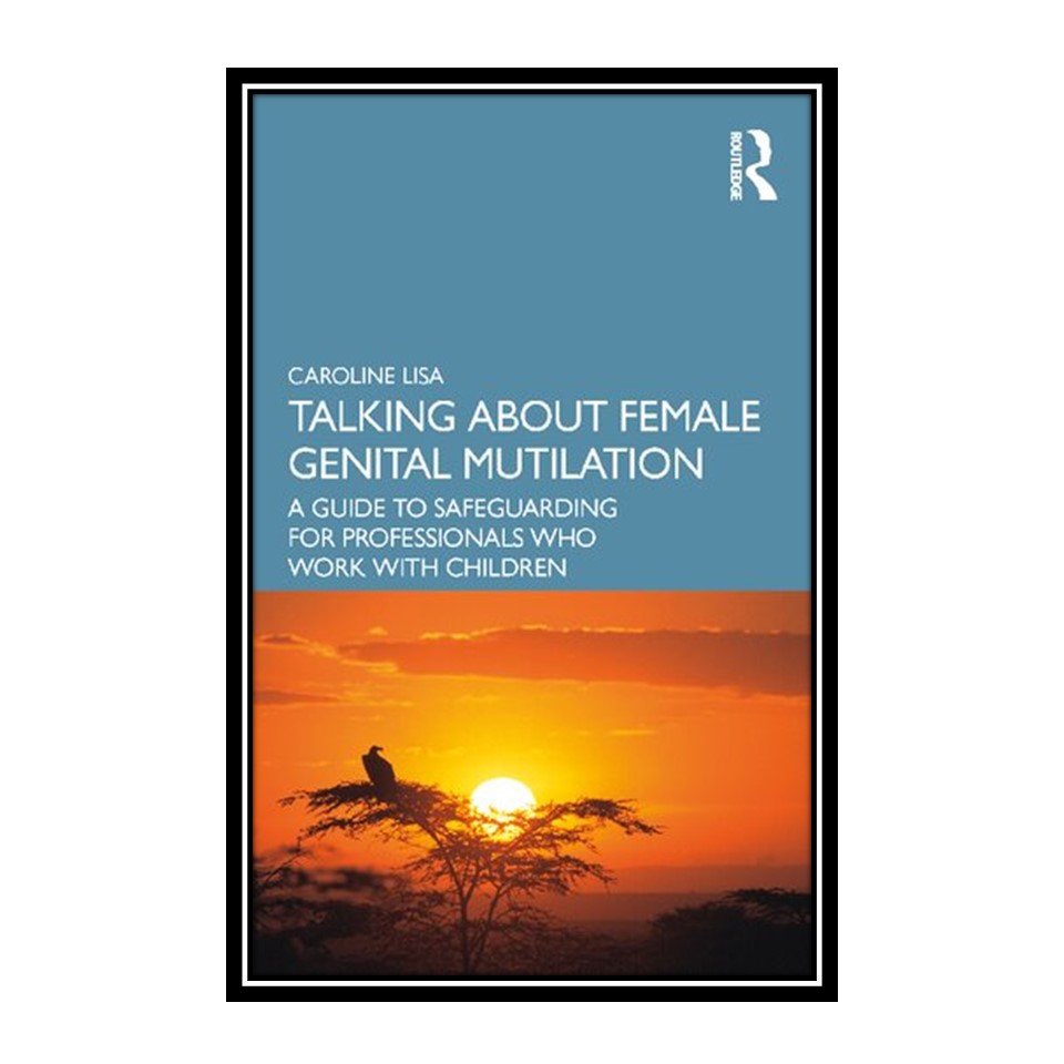 کتاب Talking About Female Genital Mutilation اثر Caroline Lisa انتشارات مؤلفین طلایی