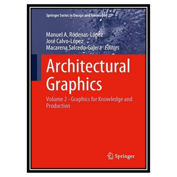 کتاب Architectural Graphics: Volume 2 - Graphics for Knowledge and Production اثر جمعی از نویسندگان انتشارات مؤلفین طلایی