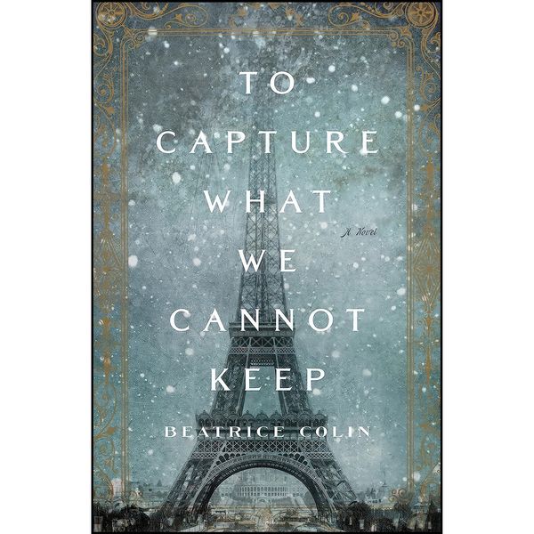 کتاب To Capture What We Cannot Keep اثر Beatrice Colin انتشارات Flatiron Books