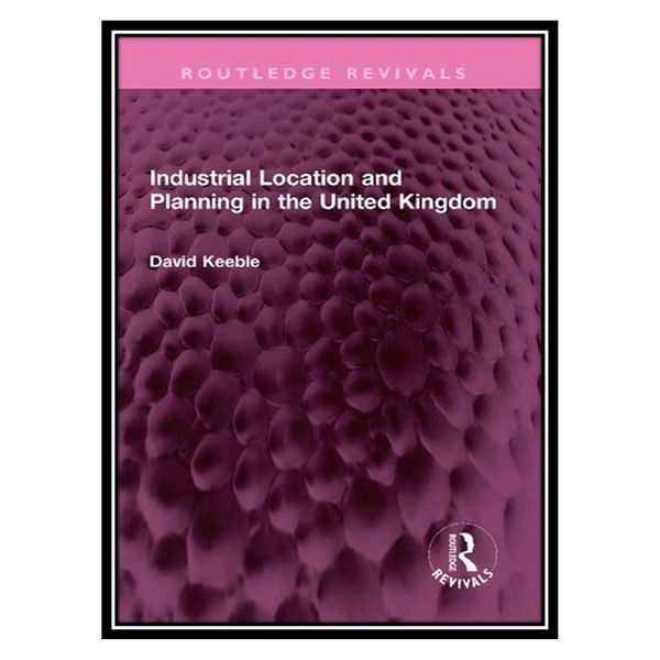 کتاب Industrial Location and Planning in the United Kingdom اثر David Keeble انتشارات مؤلفین طلایی