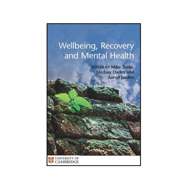 کتاب Wellbeing, Recovery and Mental Health اثر  Mike Slade انتشارات دانشگاه کمبریج 