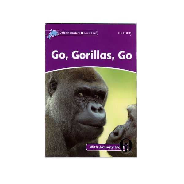 کتاب Dolphin Readers 4 GO,Gorillas,Go اثر Fiona Kenshole انتشارات الوندپویان