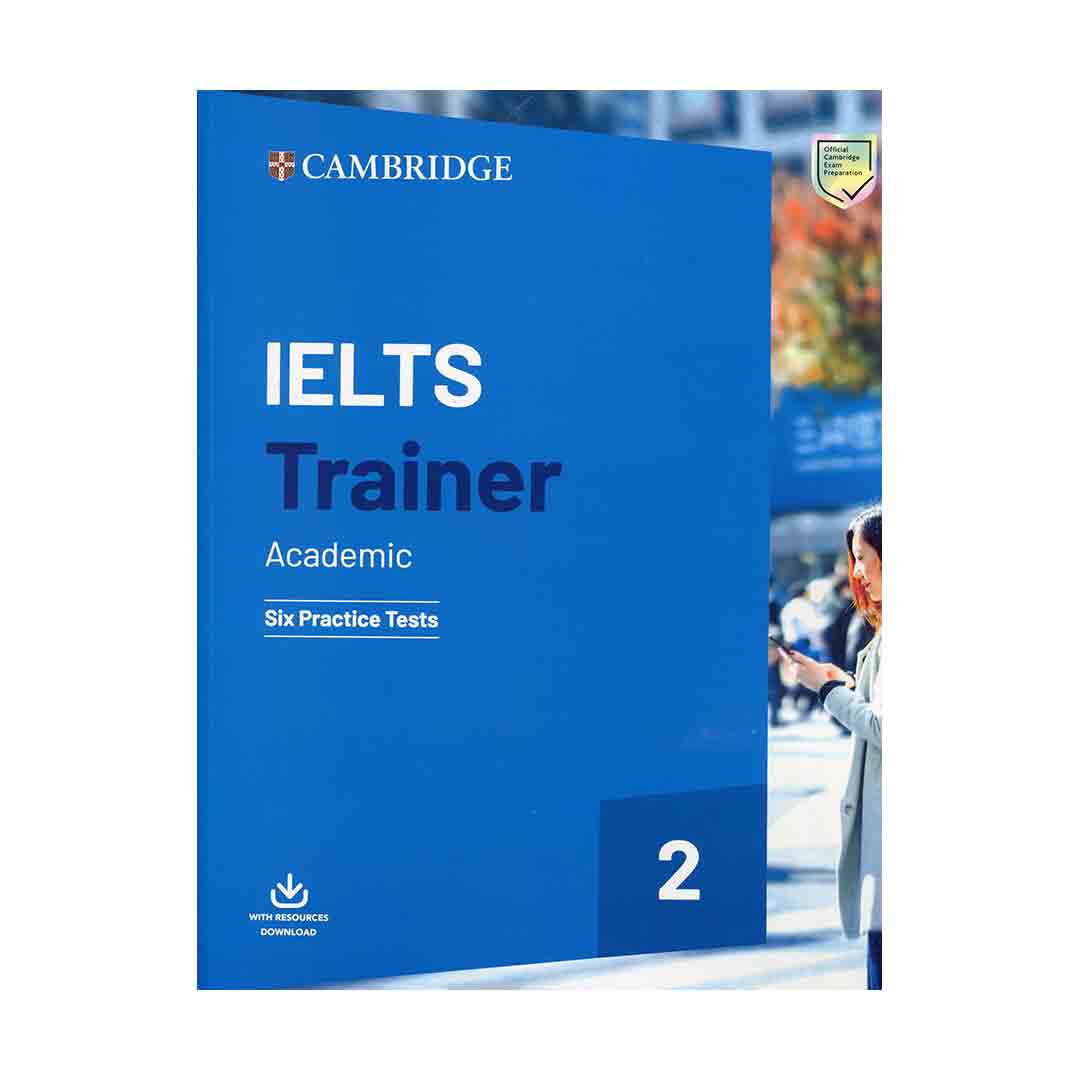 کتاب IELTS Trainer Academic 2 six practice Tests اثر جمعی از نویسندگان انتشارات کمبریدج