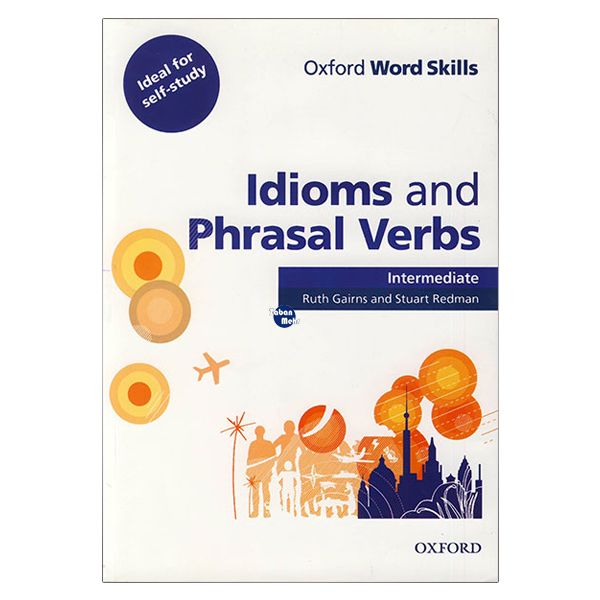 کتاب Oxford Word Skills Idioms and Phrasal Verbs Intermediate اثر جمعی از نویسندگان انتشارات زبان مهر