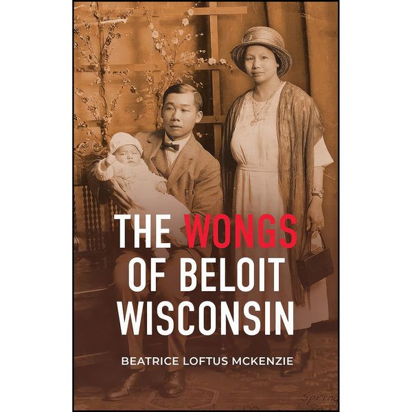 کتاب The Wongs of Beloit, Wisconsin اثر Beatrice Mckenzie انتشارات University of Wisconsin Press