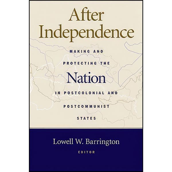 کتاب After Independence اثر Lowell Barrington انتشارات University of Michigan Press