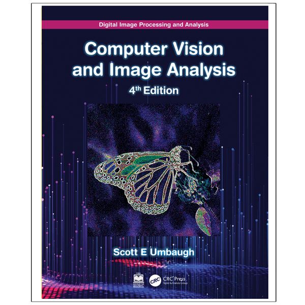 کتاب Computer Vision and Image Analysis Digital Image Processing and Analysis Fourth Edition اثر Scott E Umbaugh انتشارات رایان کاویان