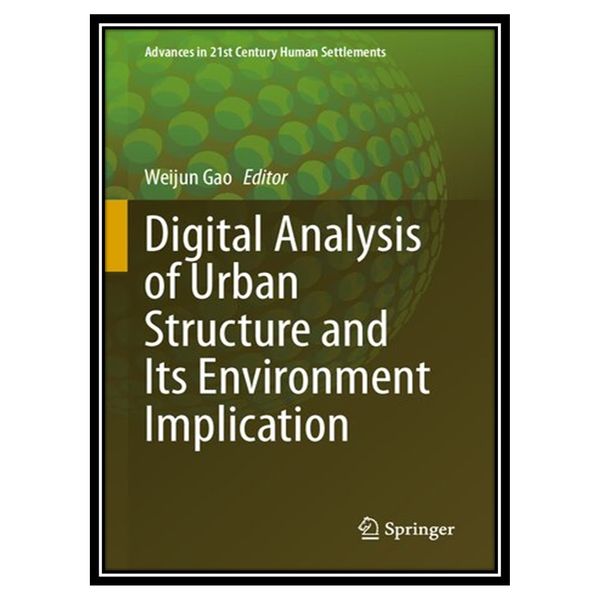 کتاب Digital Analysis of Urban Structure and Its Environment Implication اثر Weijun Gao انتشارات مؤلفین طلایی