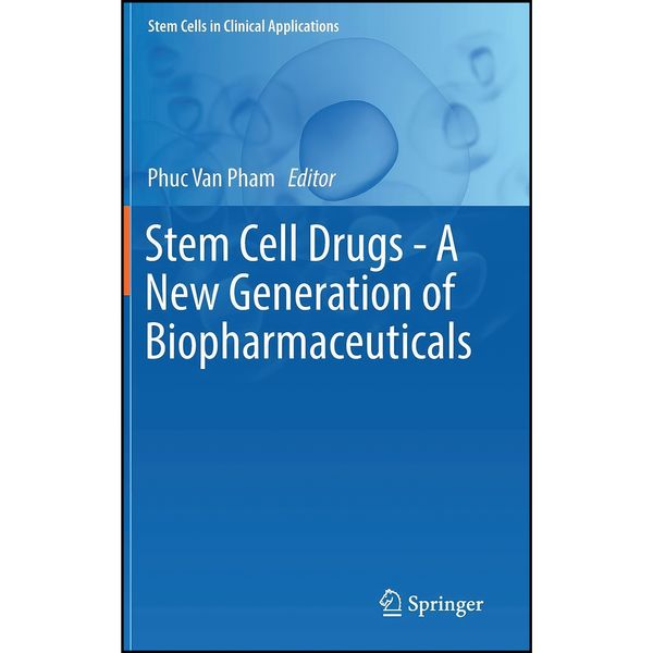 کتاب Stem Cell Drugs - A New Generation of Biopharmaceuticals  اثر Phuc Van Pham انتشارات Springer