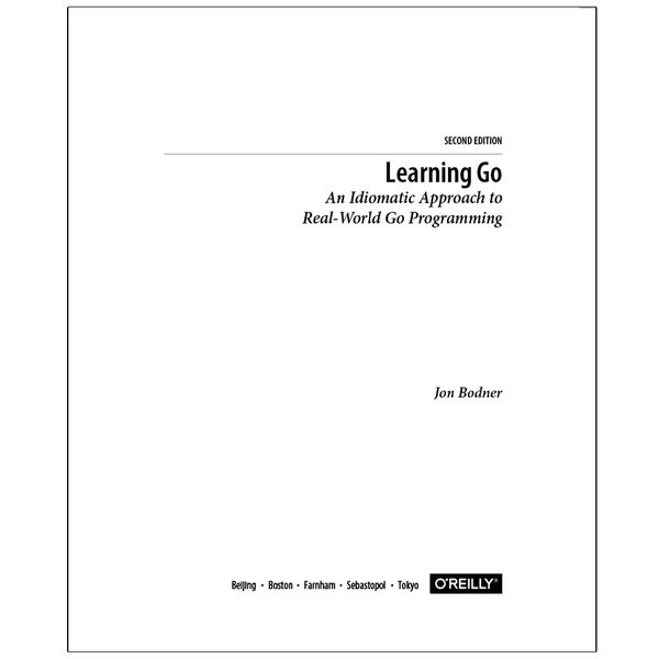 کتاب Learning Go  An Idiomatic Approach to Real  World Go  Programming SECOND EDITION اثر Jon Bodner انتشارات رایان کاویان