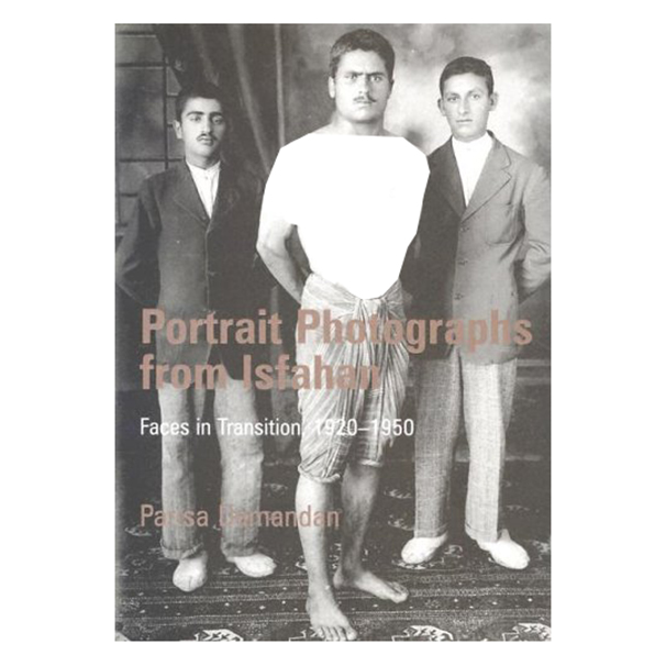 کتاب Portrait Photographs from Isfahan: Faces in Transition اثر Parisa Damandan انتشارات ساقی