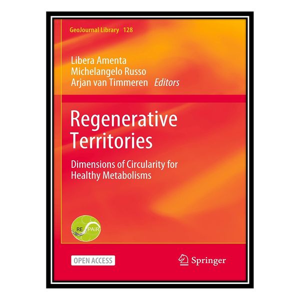 کتاب Regenerative Territories: Dimensions of Circularity for Healthy Metabolisms اثر جمعی از نویسندگان انتشارات مؤلفین طلایی