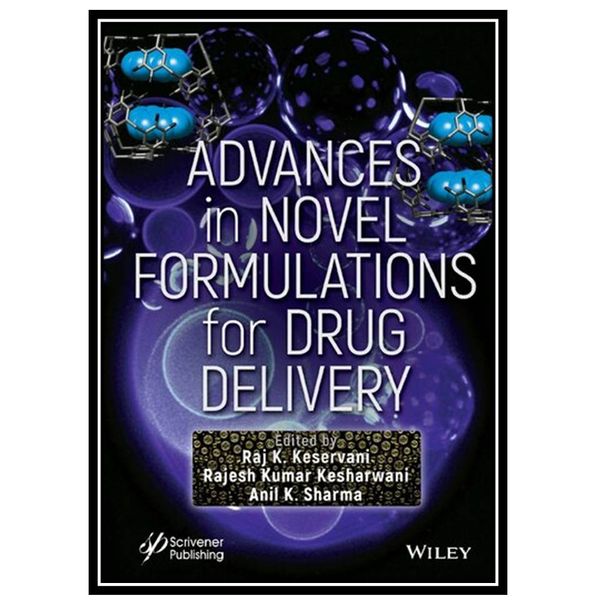 کتاب Advances of Novel Formulations in Drug Delivery اثر جمعی ازنویسندگان انتشارات مؤلفین طلایی