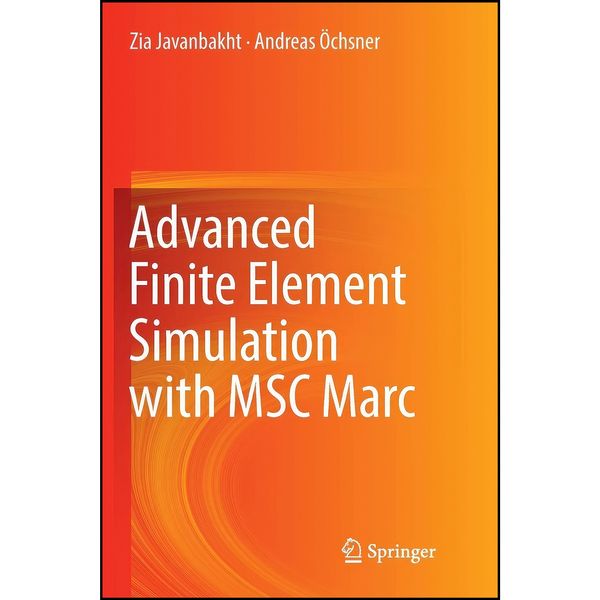 کتاب Advanced Finite Element Simulation with MSC Marc اثر جمعي از نويسندگان انتشارات Springer