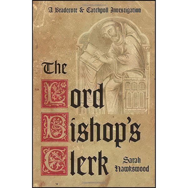 کتاب The Lord Bishops Clerk اثر Sarah Hawkswood انتشارات The History Press