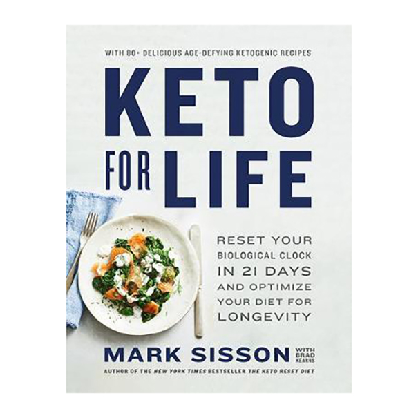 کتاب Keto for Life:Reset Your Biological Clock in 21 Days and Optimize Your Diet for Longevity اثر MARK SISSON انتشارات هاردی گرنت