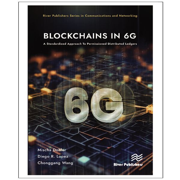 کتاب Blockchains in 6G A Standardized Approach to Permissioned Distributed Ledgers اثر جمعی از نویسندگان انتشارات رایان کاویان