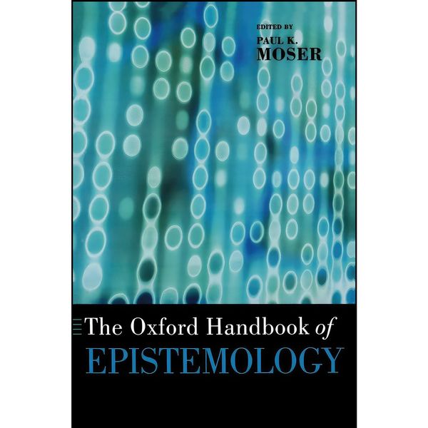کتاب The Oxford Handbook of Epistemology  اثر Paul K. Moser انتشارات Oxford University Press