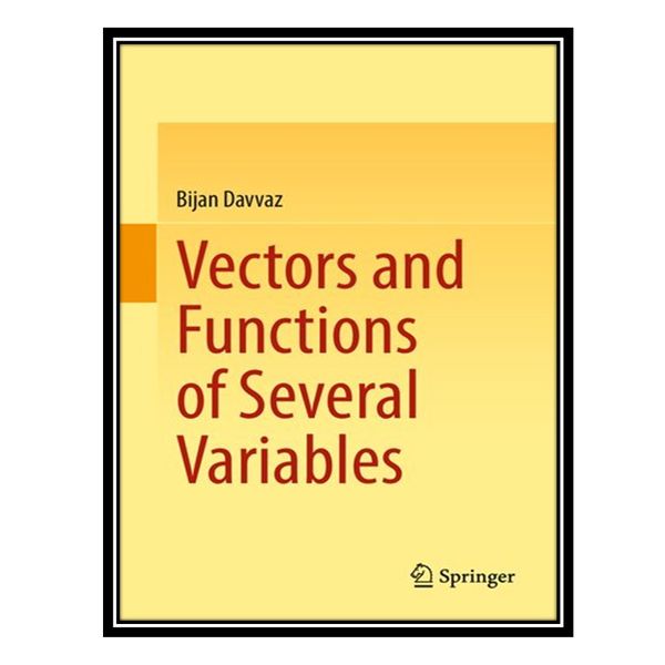 کتاب Vectors and Functions of Several Variables اثر Bijan Davvaz انتشارات مؤلفین طلایی