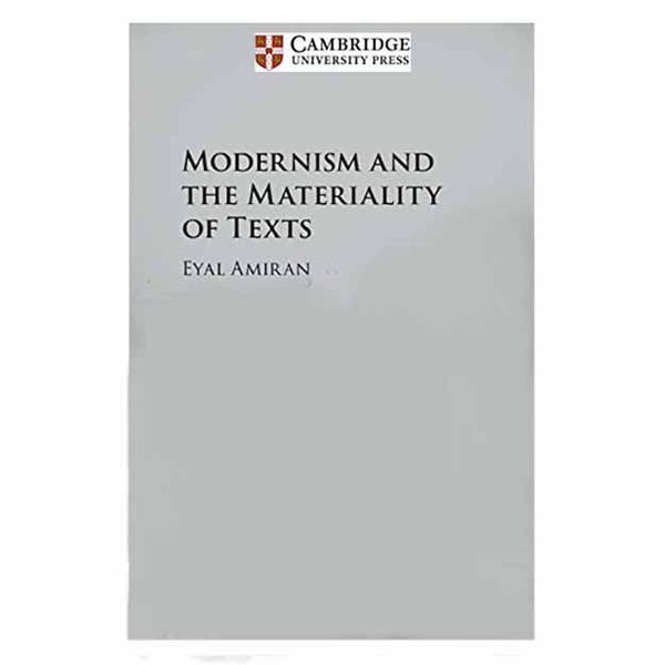 کتاب Modernism and the Materiality of Texts اثر Eyal Amiran انتشارات دانشگاه کمبریج