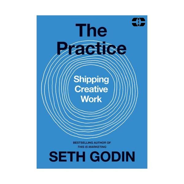 کتاب The Practice Shipping Creative Work اثر Seth Godin انتشارات سپاهان