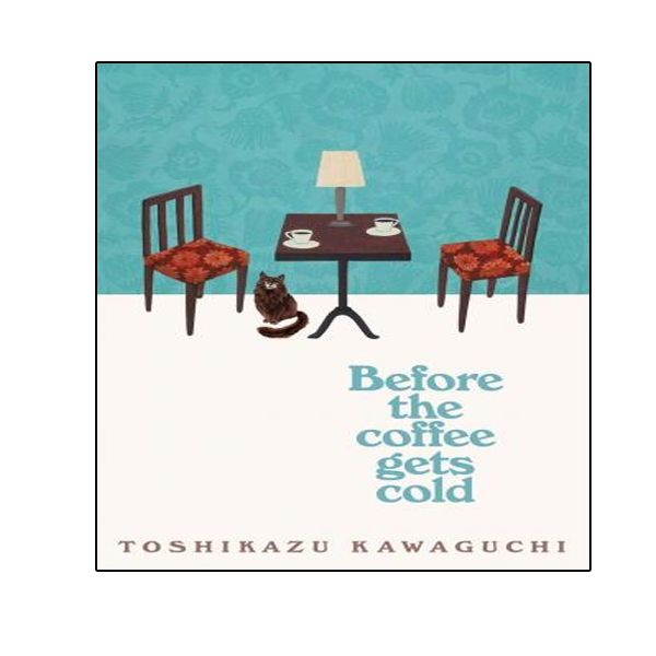 کتاب Before the Coffee Gets Cold اثر Kawaguchi Toshikazu انتشارات نبض دانش