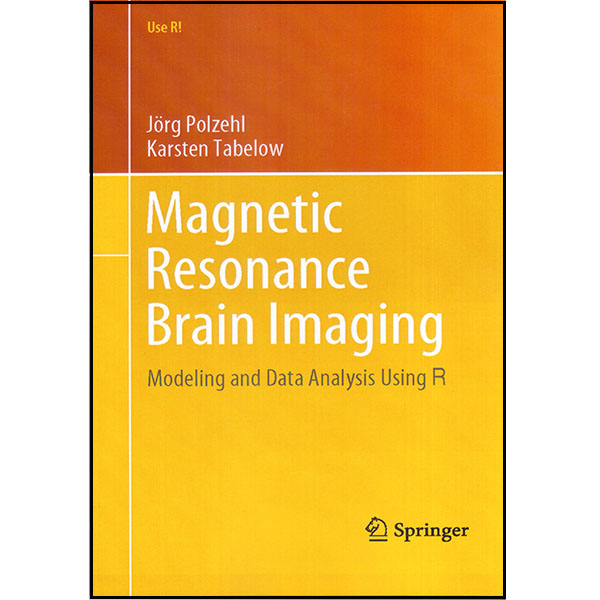 کتاب Magnetic Resonance Brain Imaging اثر Jorg Polzehl and Karsten Tablelow انتشارات اسپرینگر