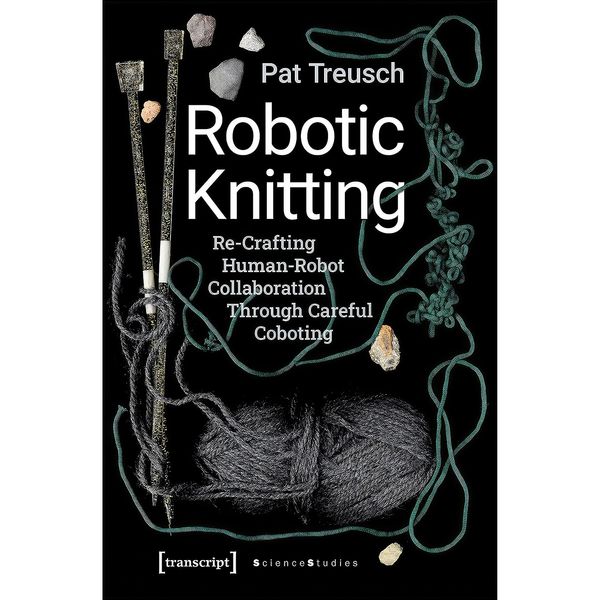 کتاب Robotic Knitting اثر Pat Treusch انتشارات transcript publishing