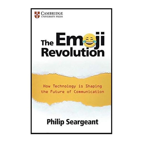 کتاب The Emoji Revolution اثر Philip Seargeant انتشارات دانشگاه کمبریج 