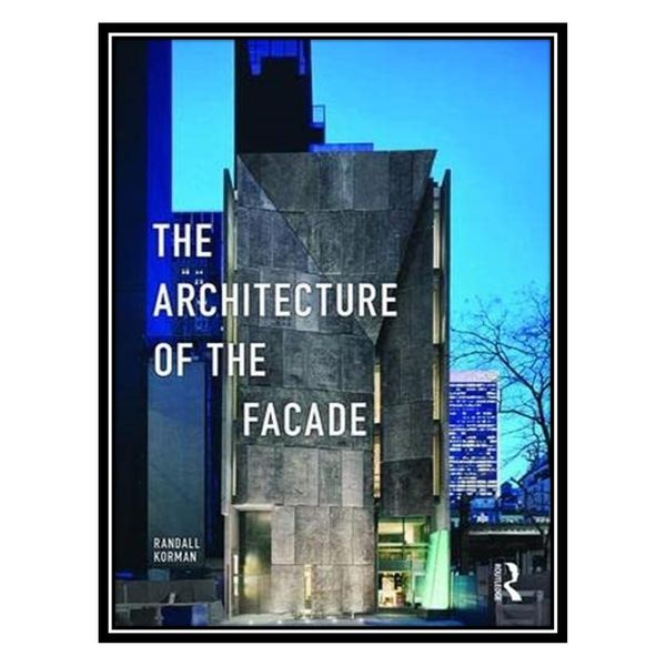 کتاب The Architecture of the Facade اثر Randall Korman انتشارات مؤلفین طلایی