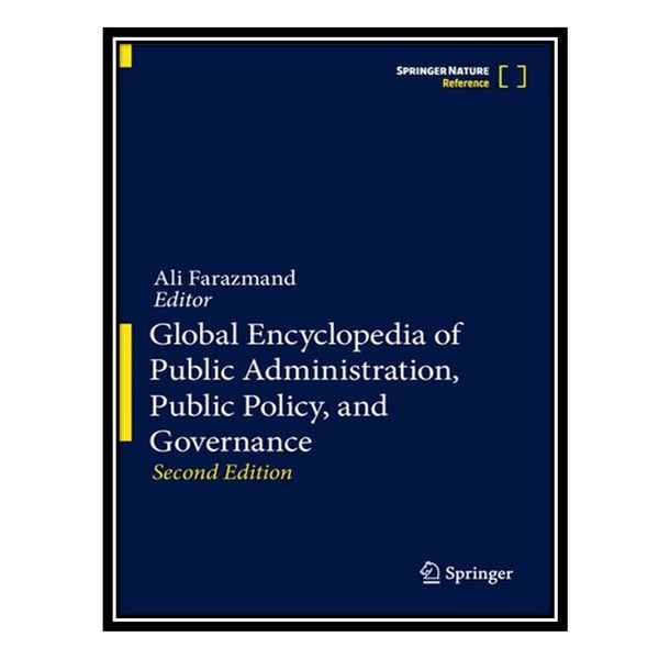 کتاب Global Encyclopedia of Public Administration, Public Policy, and Governance اثر Ali Farazmand انتشارات مؤلفین طلایی
