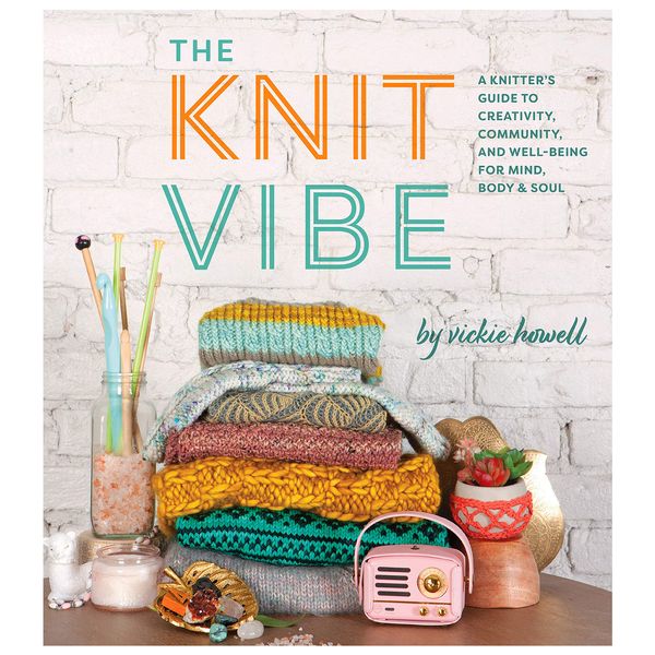 کتاب The Knit Vibe: A Knitter’s Guide to Creativity, Community, and Well-being for Mind, Body &amp; Soul اثر Vickie Howell انتشارات Abrams