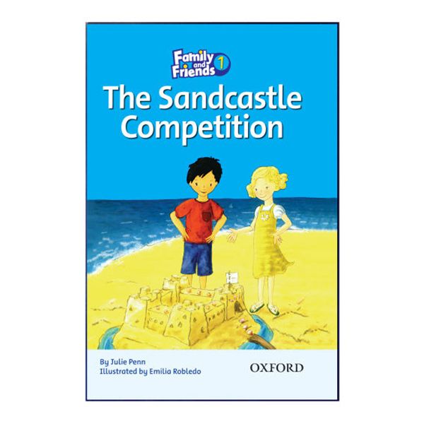 کتاب Family and Friends 1 The Sandcastle Competition اثر Julie Penn انتشارات OXFORD
