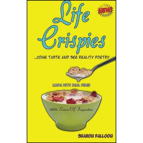 کتاب Life Crispies...Come Taste and See Reality Poetry اثر Sharon Falloon انتشارات تازه ها