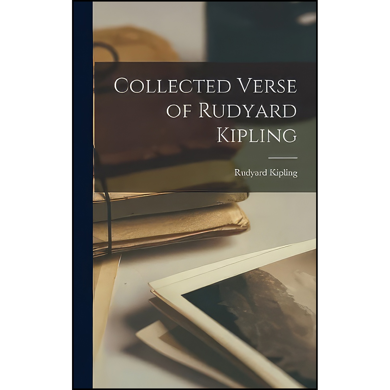 کتاب Collected Verse of Rudyard Kipling اثر Rudyard Kipling انتشارات Legare Street Press
