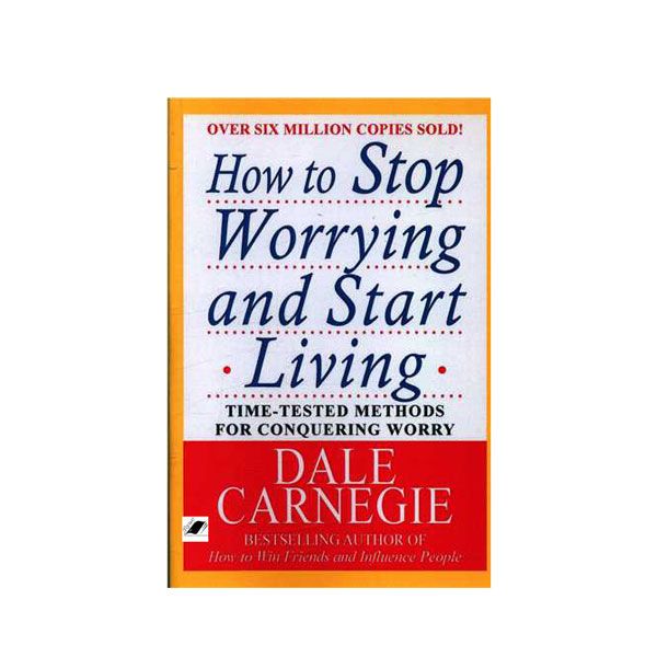 کتاب how to stop worring and start living اثر  Dale Carengi انتشارات معیار اندیشه