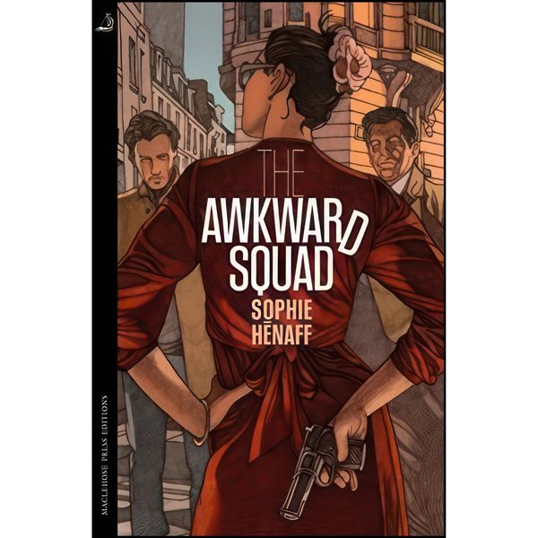 کتاب The Awkward Squad  اثر Sophie Henaff انتشارات MacLehose Press