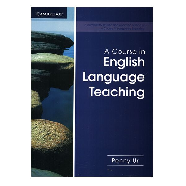 کتاب A Course in English Language Teaching اثر penny Ur انتشارات دانشگاه کمبریج