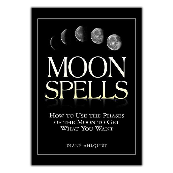 کتاب Moon Spells اثر Diane Ahlquist نشر adams media