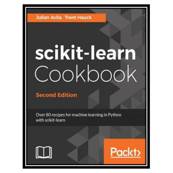 کتاب Scikit-Learn Cookbook اثر Julian Avila انتشارات مؤلفین طلایی