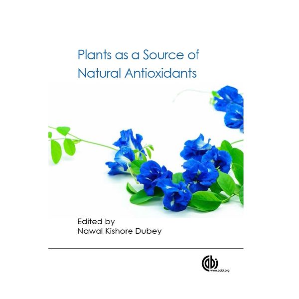 کتاب Plants as a Source of Natural Antioxidants اثر Nawal Kishore Dubey AND Banaras Hindu انتشارات CABI