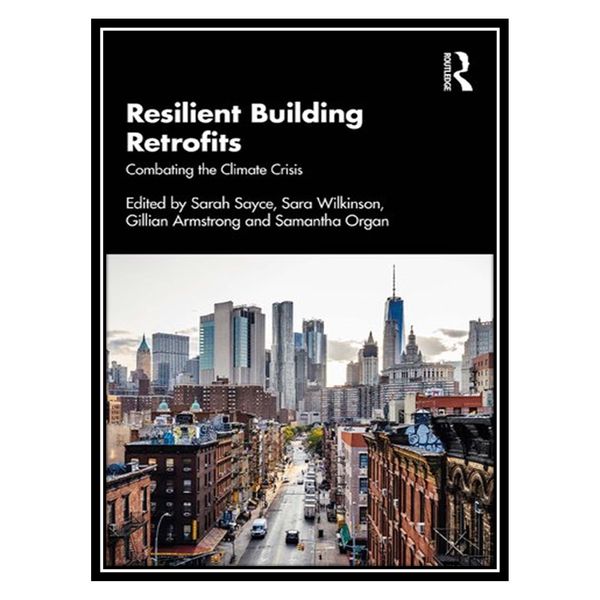 کتاب Resilient Building Retrofits: Combating the Climate Crisis اثر جمعی از نویسندگان انتشارات مؤلفین طلایی