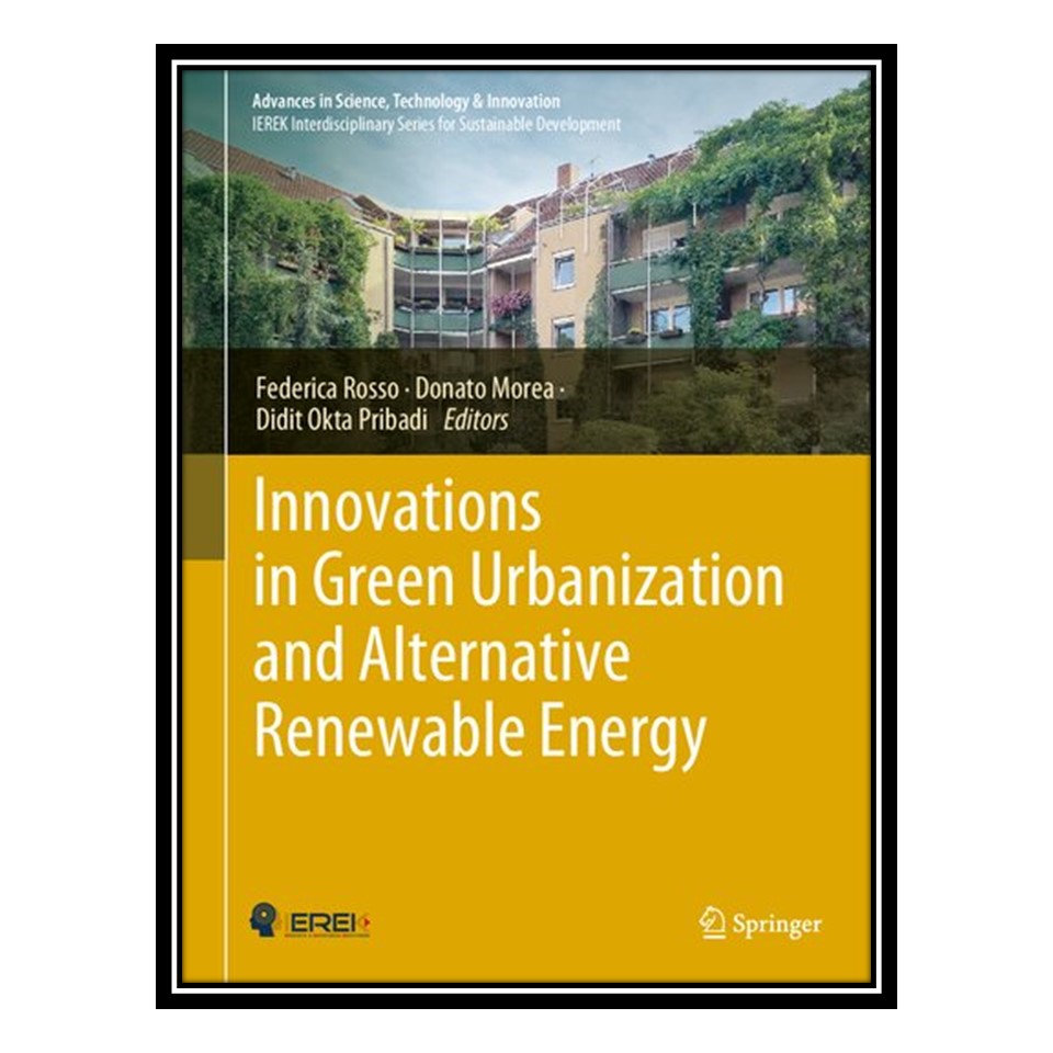 کتاب Innovations in Green Urbanization and Alternative Renewable Energy اثر جمعی از نویسندگان انتشارات مؤلفین طلایی